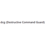 Destructive Command Guard