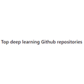 Top deep learning Github repositories