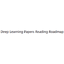 Deep Learning Papers Reading Roadmap