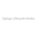 Django Lifecycle Hooks