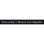 DL For Monaural Source Separation