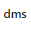 dms