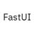 FastUI