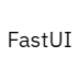 FastUI