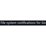 File system notifications for Go
