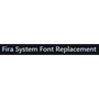 Fira System Font Replacement
