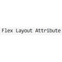 Flex Layout Attribute (FLA)