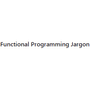 Functional Programming Jargon