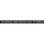 Functional, Data Science Intro To Python