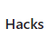 Hacks