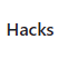 Hacks