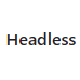 Headless