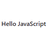 Hello JavaScript