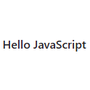 Hello JavaScript