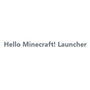 Hello Minecraft! Launcher