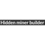 Hidden miner builder