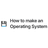 How to Make a Computer Operating System