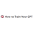 How to Train Your GPT