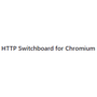 HTTP Switchboard for Chromium