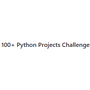 100+ Python Projects Challenge
