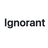 Ignorant