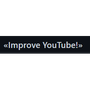 Improve YouTube!