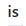 is