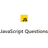 JavaScript Questions