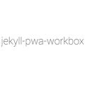 Jekyll PWA Workbox Plugin