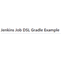 Job-DSL Gradle Example