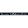 Kubernetes Certified Administration