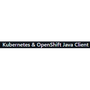 Kubernetes & OpenShift Java Client