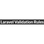 Laravel Validation Rules