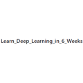 Learn_Deep_Learning_in_6_Weeks