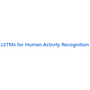 LSTMs for Human Activity Recognition