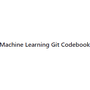 Machine Learning Git Codebook