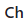 Ch
