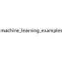 machine_learning_examples