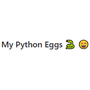 My Python Eggs