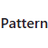 Pattern