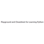 Playground Cheatsheet for Python