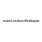react-redux-firebase
