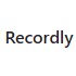 Recordly