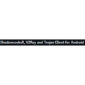 ShadowsocksR, V2Ray Client Android