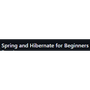 Spring and Hibernate for Beginners