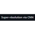 Super-résolution via CNN