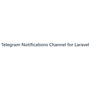 Telegram Notifications Channel Laravel