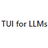 TUI for LLMs