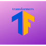 Tensorflow Transformers