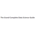 The Grand Complete Data Science Guide